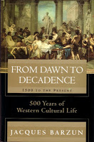 A Masterpiece of Cultural History: Jacques Barzun’s “From Dawn to Decadence”