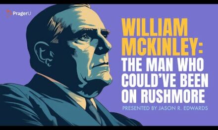 William McKinley: The Man Who Could’ve Been on Rushmore