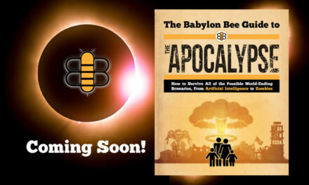 The Babylon Bee Guide To The Apocalypse Is Coming Soon!