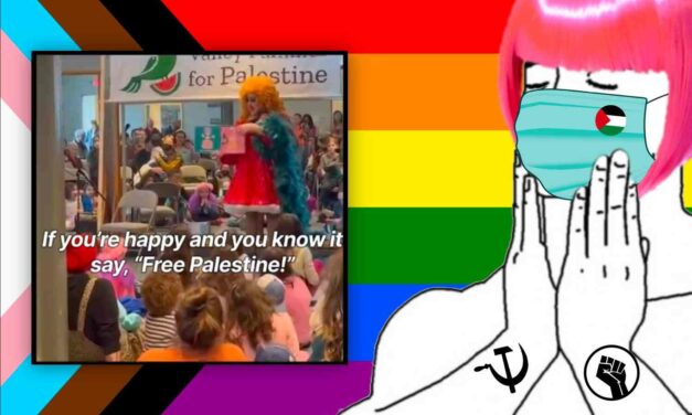 May I present “Free Palestine Drag Queen Story Hour.” Yes, it’s a real thing, and there’s video.