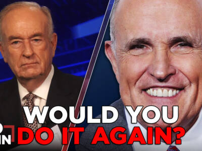 O’REILLY to GIULIANI – ‘Would You Do It All Again?’
