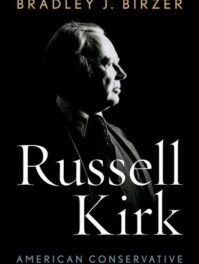 Understanding Russell Kirk: A Bold Biography