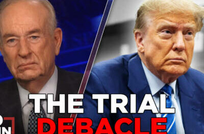 Trump’s Trial May Help Him Win the White House | BILL O’REILLY