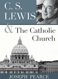 Apostles to the Skeptic: C.S. Lewis and the Catholic Church