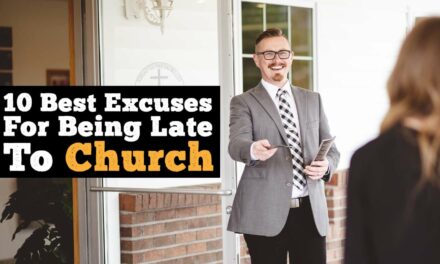 10 Best Excuses To Give The Pastor When You’re Late For Church