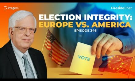 Ep. 346 — Election Integrity: Europe vs. America | Fireside Chat
