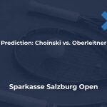 Sparkasse Salzburg Open 2024: Choinski vs. Oberleitner Prediction
