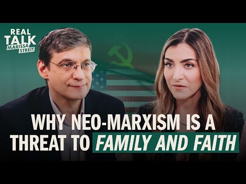 Why Neo-Marxism Is a Threat to Family and Faith | Real Talk