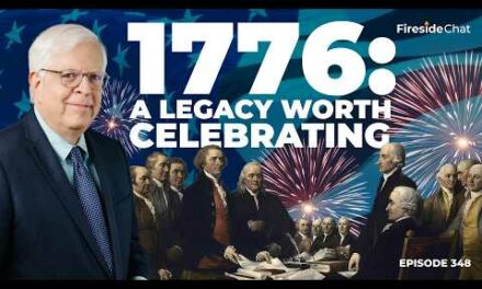 Ep. 348 — 1776: A Legacy Worth Celebrating | Fireside Chat