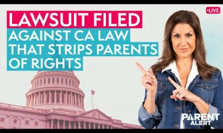 Parent Alert: Lawsuit Filed against CA Law That Strips Parents of Rights