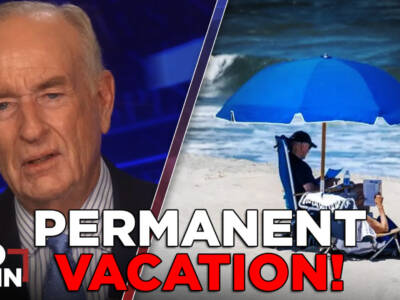 Lazy Joe Biden Took 48 Years’ Worth of Vacations in Four Years | BILL O’REILLY