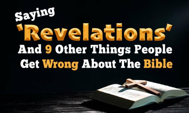 Saying ‘Revelations’ And 9 Other Things People Get Wrong About The Bible