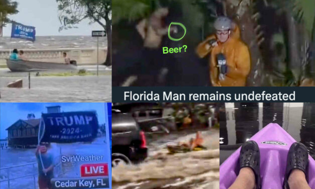 Come enjoy footage of Florida Men doing crazy Florida things as a hurricane batters their state