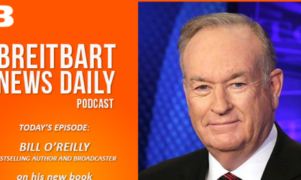 Breitbart News Daily Podcast Ep. 621: Bill O’Reilly on ‘Confronting the Presidents’