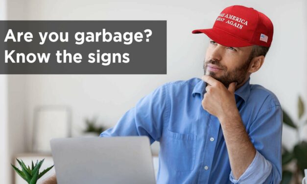 Are you garbage? Know the signs