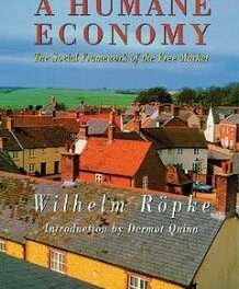 Wilhelm Röpke’s “A Humane Economy”