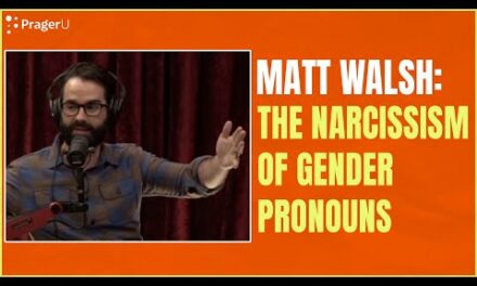 Matt Walsh: The Narcissism of Gender Pronouns