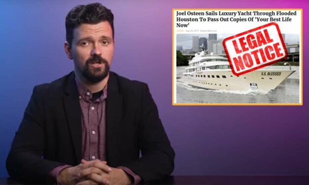 LEGAL NOTICE: We Have Been Asked By Our Lawyers To Read This Statement Informing You That Joel Osteen Did Not Actually Sail His Yacht Through Flooded Houston Passing Out Copies Of ‘Your Best Life Now’