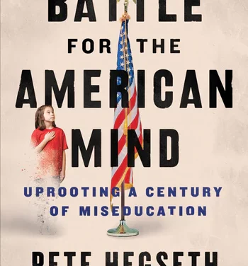 A review of “Battle for the American Mind” by Pete Hegseth, Trump’s pick for Defense Secretary