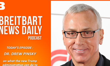 Breitbart News Daily Podcast Ep. 662: Dr. Drew Pinsky on How Trump Can ‘Make America Healthy Again’