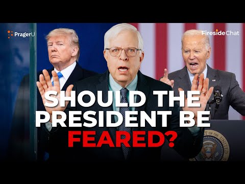 Should The President Be Feared? | Fireside Chat | PragerU