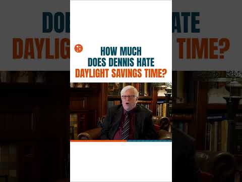 How Much Does Dennis Hate Daylight Savings Time?