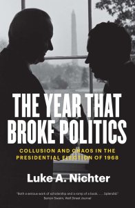 1968: The Year That Broke Politics