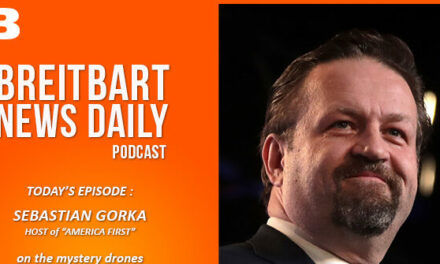 Breitbart News Daily Podcast Ep. 676: Dr. Sebastian Gorka on the Mystery Drones