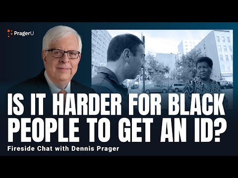 Is it Harder For Black People to Get an ID? | Fireside Chat | PragerU