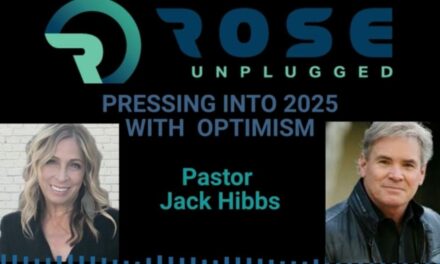 Pastor Jack Hibbs Joins Rose Unplugged For Special New Year’s Message: An Air of Optimism For 2025: Can You Feel It? (AUDIO)