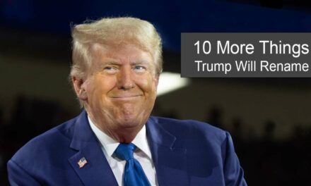 10 More Things Trump Plans To Rename