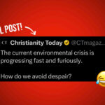 “Christianity” Today posts story about “radical hope in an age of climate doomsday.” Check it out. 🤡